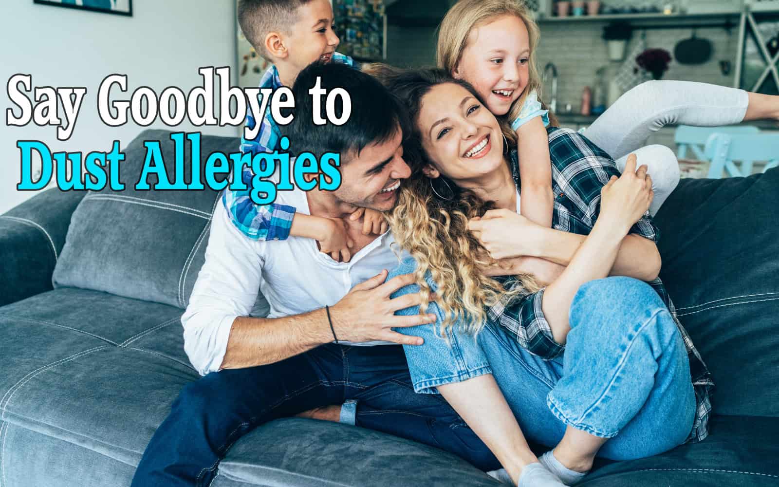 Say-Goodbye-to-Dust-Allergies-Happy-family Say-Goodbye-to-Dust-Allergies-Happy-family